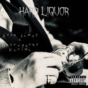 Hard Liquor (feat. Outrageous Karina)