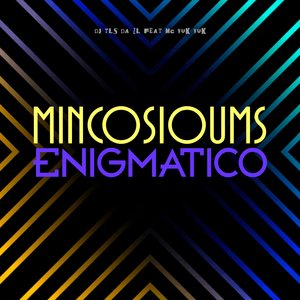 Mincosioums Enigmatico (feat. Mc Vuk Vuk)