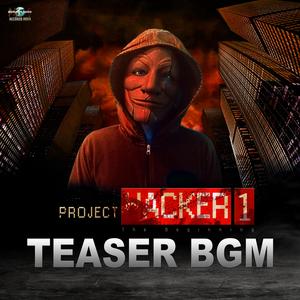 Project Hacker-1 (The Beginning) Teaser Bgm (Teaser BGM)