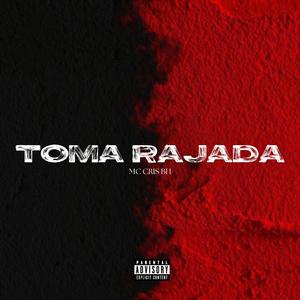 Toma Rajada (feat. MC CRIS BH)