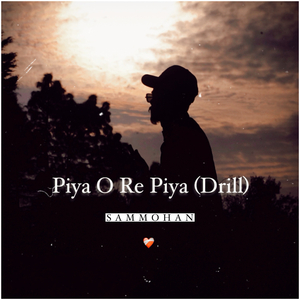 Piya O Re Piya (Drill)