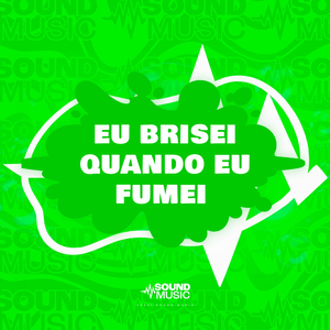 EU BRISEI QUANDO EU FUMEI