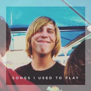 Songs I Used to Play