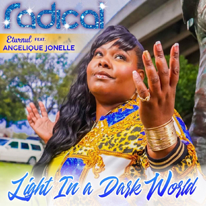 Radical: Light in a Dark World (feat. Angelique Jonelle)