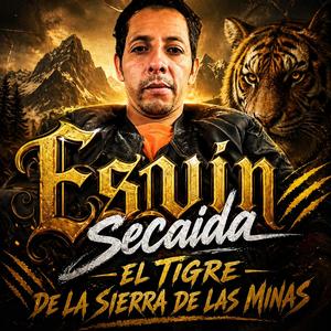 ESVIN SECAIDA, EL TIGRE DE LA SIERRA DE LAS MINAS