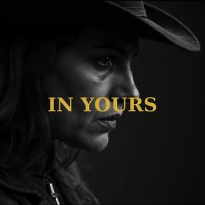 IN YOURS
