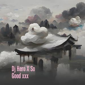 Dj Hero X so Good Xxx (Remix)