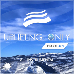 Uplifting Only [UpOnly 409] (Deb: Fan Favorite)