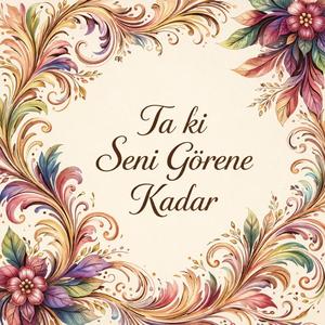 Ta ki Seni Görene Kadar