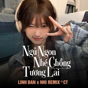 Ngủ Ngon Nhé Chồng Tương Lai (Remix)