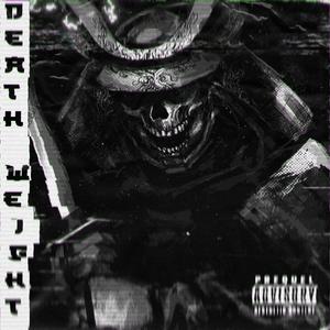 DEATH WEIGHT (feat. GhostyPlaya)