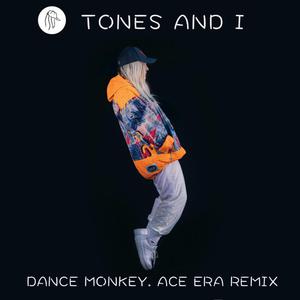 Tones and I-Dance Monkey（Ace Era remix）