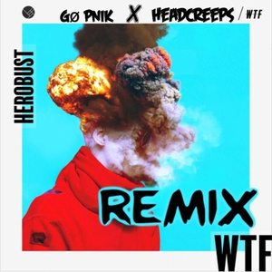 WTF (GØ PNIK & Head Creeps Remix)