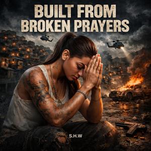 Built From Broken Prayers