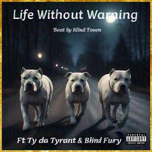 Life Without Warning (feat. Ty Da Tyrant & Blind Fury)