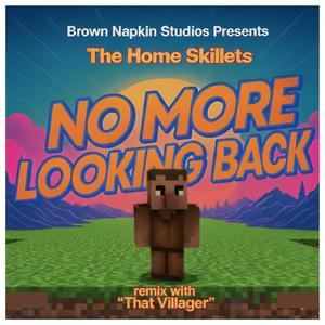 No More Looking Back (feat. The Home Skillets) (Remix)
