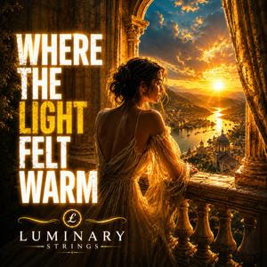 Where The Light Felt Warm