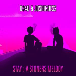 Stay (A Stoners Melody)