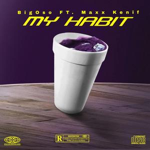 My Habit (feat. Maxx Kenif)
