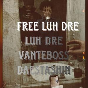 Free luh dre (feat. Luh Dre vante boss.)