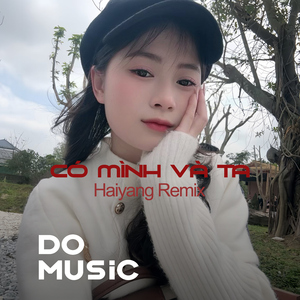 Có Mình Và Ta Haiyang Remix
