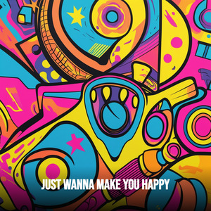 Just Wanna Make You Happy