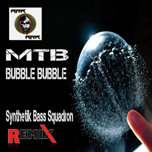 Bubble Bubble (Synthetik Bass Squadron Remix)