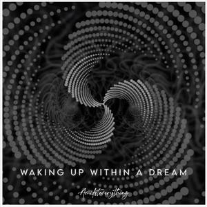 Waking up Within a Dream (with Arnab888)