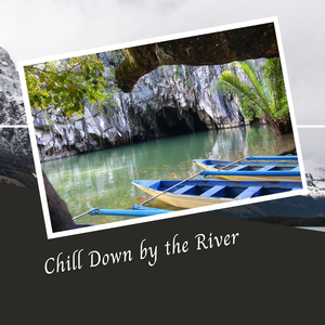 Chill Down by the River - 2 Hours