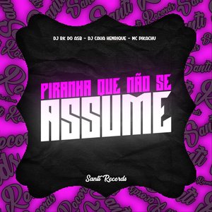 Piranha Que Não Se Assume