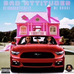 Bad Attitudes (feat. Mz GUCCI)