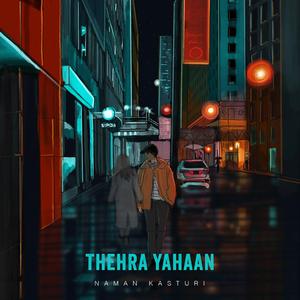 Thehra Yahaan (feat. Shivargh Bhattacharya & Salman Khayaal)