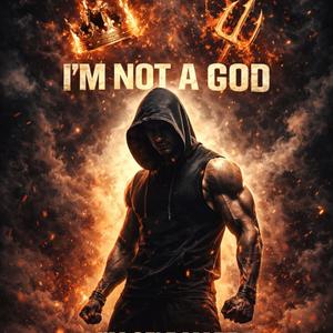 I'm not a king I'm not a god