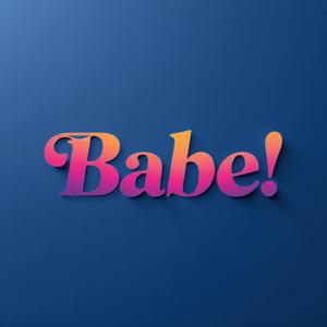 Babe!