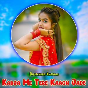 Kabja Me Tere Kaach Jade