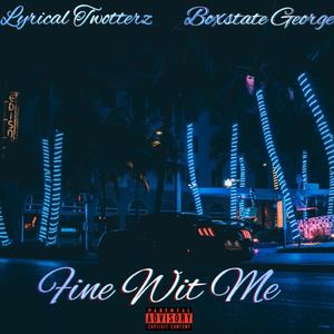 Fine Wit Me (feat. Boxstate George)