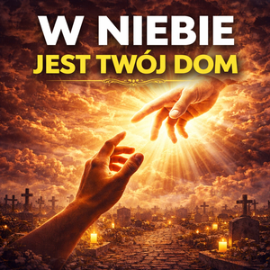 W niebie jest Twój dom