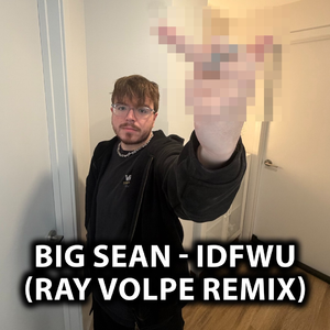 IDFWU (RAY VOLPE REMIX)