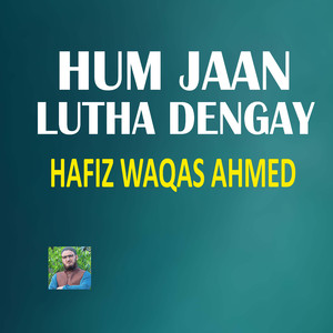 Hum Jaan Lutha Dengay
