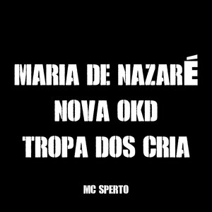 Maria de Nazaré, Nova Okd, Tropa dos Cria