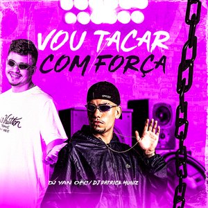 Vou Tacar Com Força