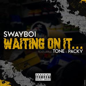 Waiting on It (feat. Tone & Packy)