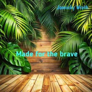 Made for the Brave