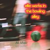 Al Mac - Ellie Works in the Bowling Alley