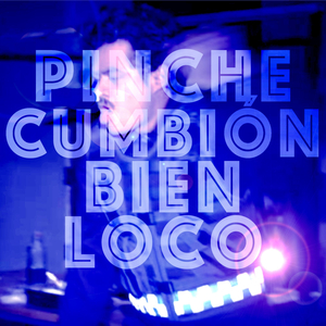 Pinche Cumbión Bien Loco