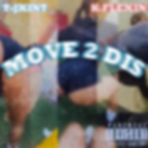 Move 2 Dis (feat. T-Jxint)