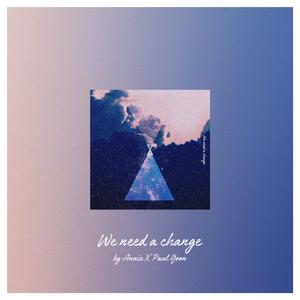 WE NEED A CHANGE (feat. Paul Yoon)