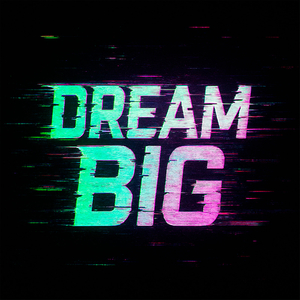 Dream Big