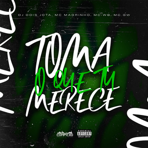 Toma o Que Tu Merece