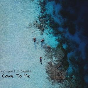 Come to me (feat. Baddilika)